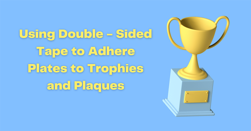 Using Double-Sided Tape to Adhere Plates to Trophies and Plaques
